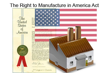 The Right to Manufacture in America Act